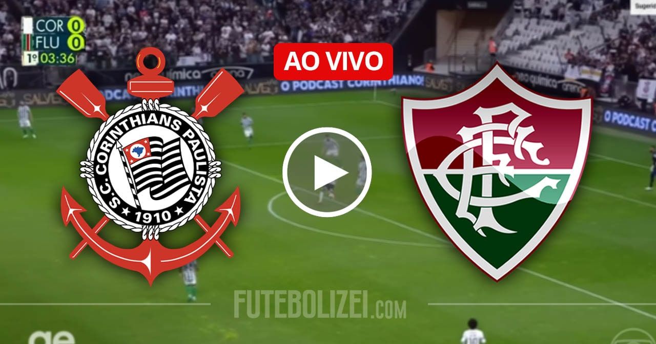 Futebol AO VIVO Corinthians x Fluminense pelo Brasileirão Série A